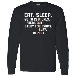 Funny Nursing Student Nurse Shirt, Eat Sleep Go To Clinicals Freak Out Shirt