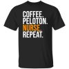 Coffee Peloton Nurse Repeat Funny Design Shirt