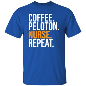 Coffee Peloton Nurse Repeat Funny Design Shirt