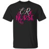 ER Nurse Gift for Nurse Shirt