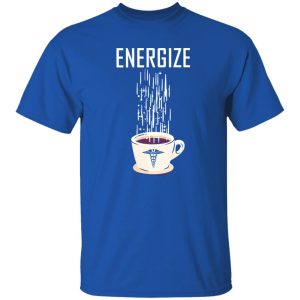 Energize A Cup Of Coffee For Nurse Shirt