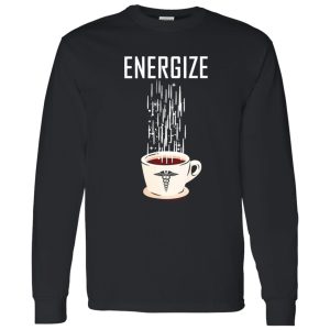 Energize A Cup Of Coffee For Nurse Shirt