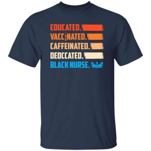 Educated Vaccinated Caffeinated Dedccated Black Nurse Shirt