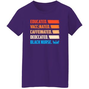 Educated Vaccinated Caffeinated Dedccated Black Nurse Shirt