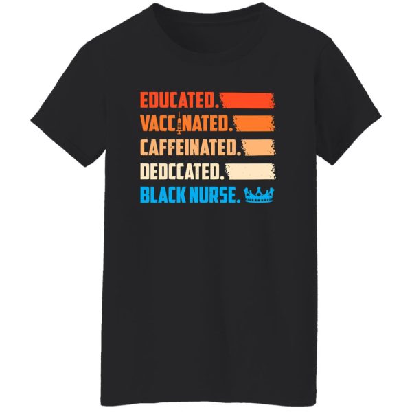 Educated Vaccinated Caffeinated Dedccated Black Nurse Shirt