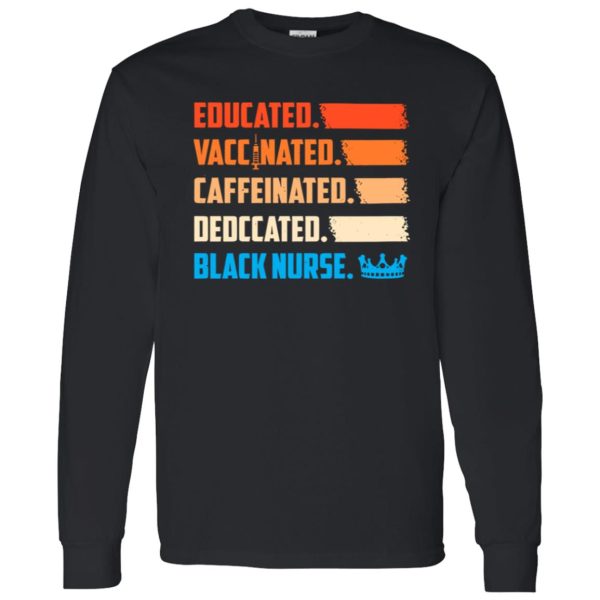 Educated Vaccinated Caffeinated Dedccated Black Nurse Shirt