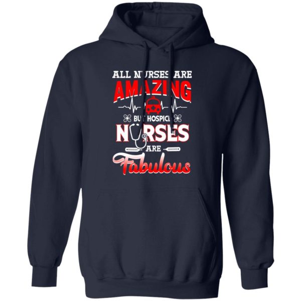 All Nurses Are Amazing But Hospice Nurses Are Fabulous Shirt