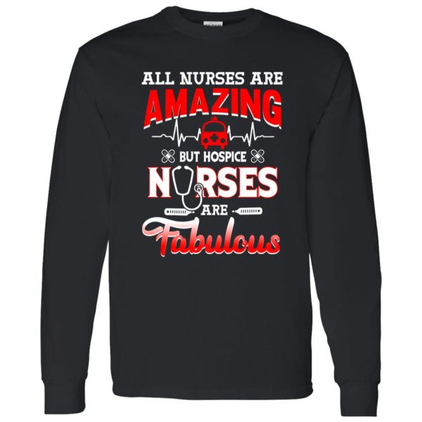 All Nurses Are Amazing But Hospice Nurses Are Fabulous Shirt