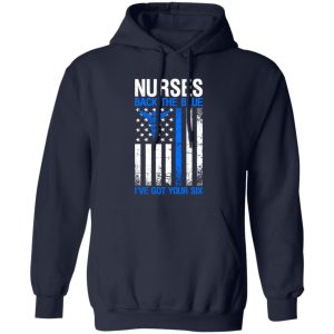 American Nurses Back The Blue I’ve Got Your Six Shirt