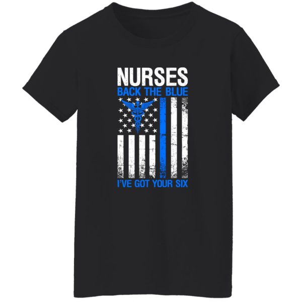 American Nurses Back The Blue I’ve Got Your Six Shirt