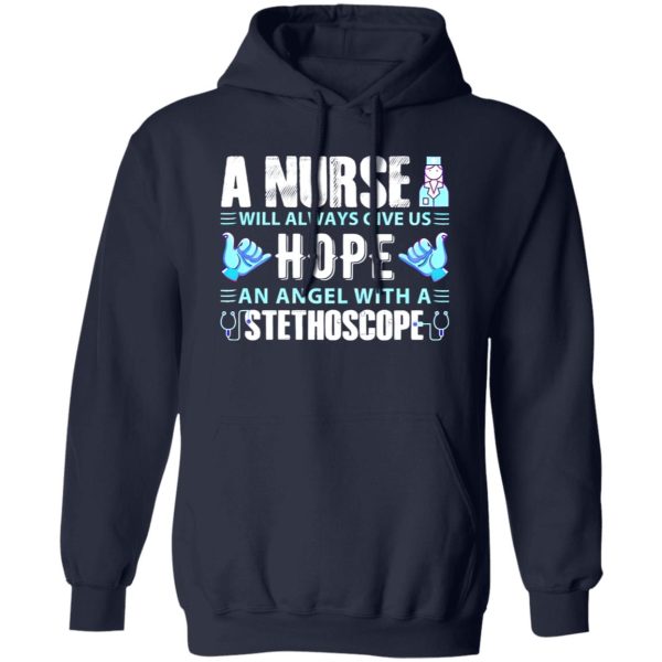 A Nurse Will Always Give Us Hope An Angel With A Stethoscope Shirt