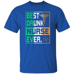 Best Drunk Nurse Ever Shirt