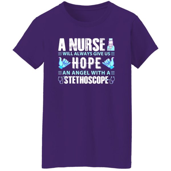 A Nurse Will Always Give Us Hope An Angel With A Stethoscope Shirt