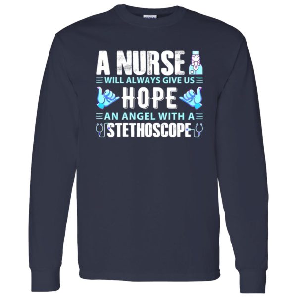 A Nurse Will Always Give Us Hope An Angel With A Stethoscope Shirt