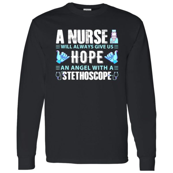 A Nurse Will Always Give Us Hope An Angel With A Stethoscope Shirt