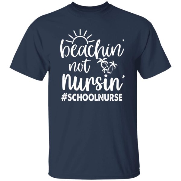 Beachin’ Not Nursin’ School Nurse Shirt