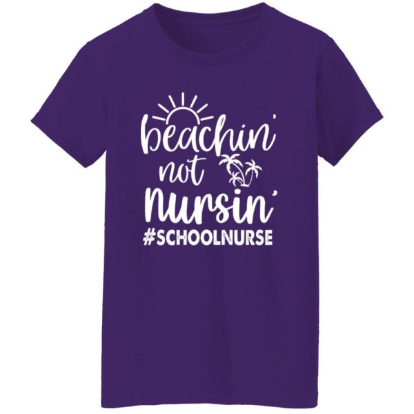 Beachin’ Not Nursin’ School Nurse Shirt