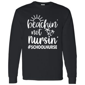 Beachin’ Not Nursin’ School Nurse Shirt