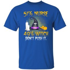 51% Nurse 49% Witch Don’t Push It for Halloween Shirt