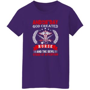 And On The 8th Day God Created Nurse And The Devil Stood At Attention V2 Shirt