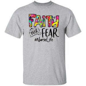 Faith Over Fear #Nurselife Shirt