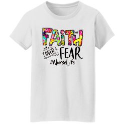 Faith Over Fear #Nurselife Shirt
