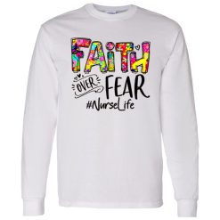 Faith Over Fear #Nurselife Shirt
