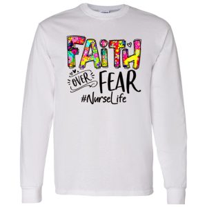 Faith Over Fear #Nurselife Shirt