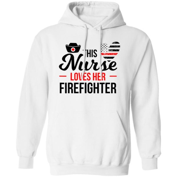 Firefighter Partner Shirt, This Nurse Loves Her Firefighter Shirt