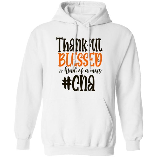 CNA Thankful Blessed and Kind Of A Mess Gift for Nurse Shirt