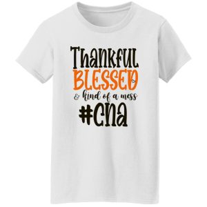 CNA Thankful Blessed and Kind Of A Mess Gift for Nurse Shirt