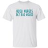 Funny Nurse Hoodie, Good Nurses Say Bad Words Shirt