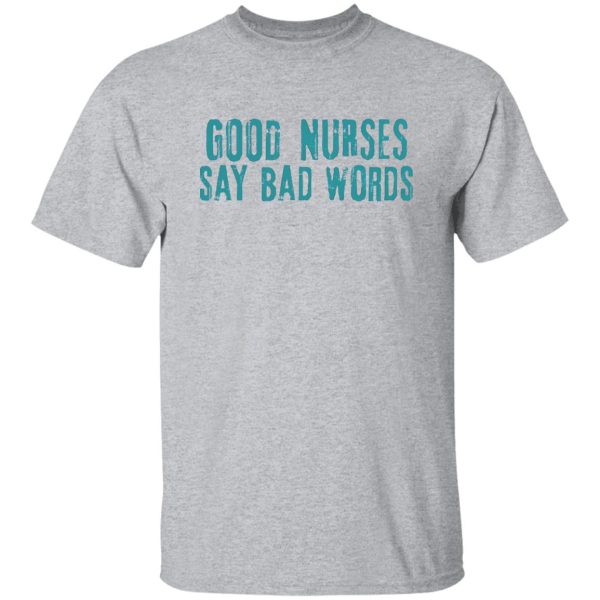 Funny Nurse Hoodie, Good Nurses Say Bad Words Shirt