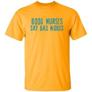 Funny Nurse Hoodie, Good Nurses Say Bad Words Shirt