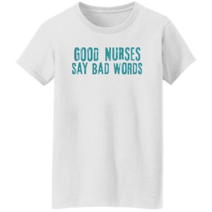 Funny Nurse Hoodie, Good Nurses Say Bad Words Shirt