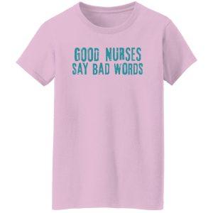 Funny Nurse Hoodie, Good Nurses Say Bad Words Shirt