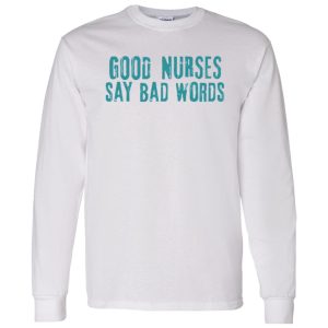 Funny Nurse Hoodie, Good Nurses Say Bad Words Shirt