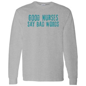 Funny Nurse Hoodie, Good Nurses Say Bad Words Shirt