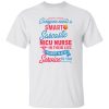 Everyone Needs A Smart Sarcastic Nicu Nurse In Their Life I’m Happy To Be Of Service To You Shirt