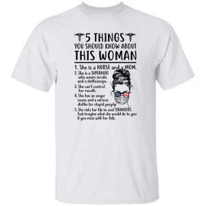 5 Things You Should Know About This Woman She Is A Nurse And A Mom She Is A Superhero Shirt