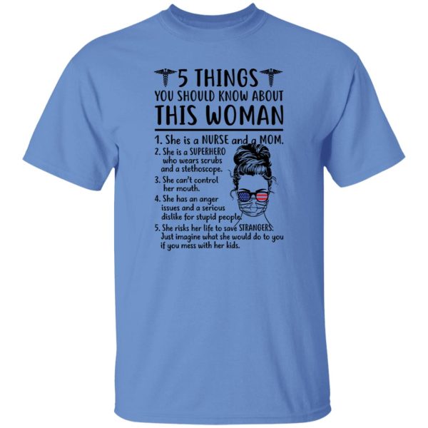 5 Things You Should Know About This Woman She Is A Nurse And A Mom She Is A Superhero Shirt