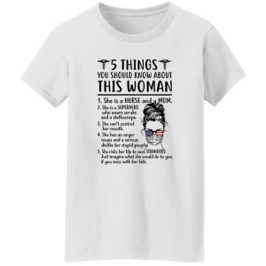 5 Things You Should Know About This Woman She Is A Nurse And A Mom She Is A Superhero Shirt