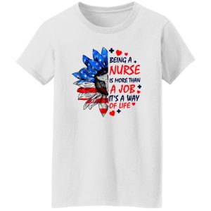 Being A Nurse is More Than A Job It’s A Way of Life American Flag Sunflower Shirt