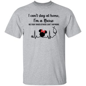 Disney Mickey Heartbeat I Can’t Stay At Home I’m A Nurse We Fight When Others Can’t Shirt