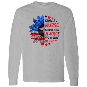 Being A Nurse is More Than A Job It’s A Way of Life American Flag Sunflower Shirt