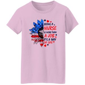 Being A Nurse is More Than A Job It’s A Way of Life American Flag Sunflower Shirt