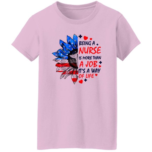 Being A Nurse is More Than A Job It’s A Way of Life American Flag Sunflower Shirt