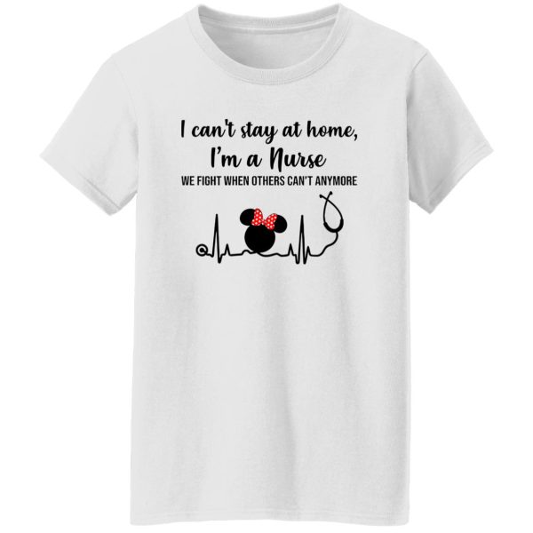 Disney Mickey Heartbeat I Can’t Stay At Home I’m A Nurse We Fight When Others Can’t Shirt