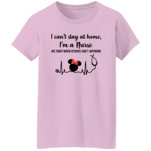 Disney Mickey Heartbeat I Can’t Stay At Home I’m A Nurse We Fight When Others Can’t Shirt