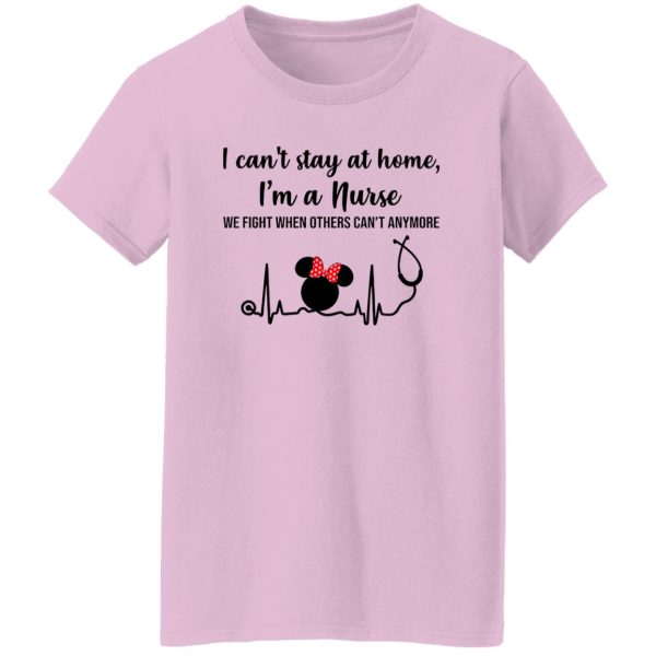 Disney Mickey Heartbeat I Can’t Stay At Home I’m A Nurse We Fight When Others Can’t Shirt